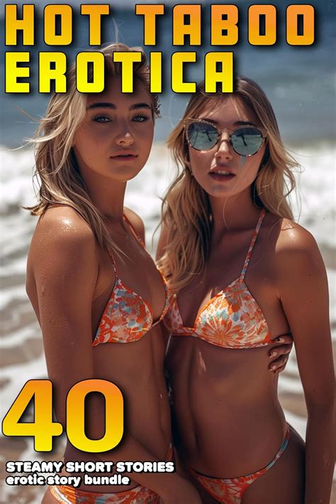40 Hot Erotica Short Stories Taboo Erotic Steamy Encounters Collection 40 Hot Erotica Short Stories Taboo Erotic Steamy Encounters Collection