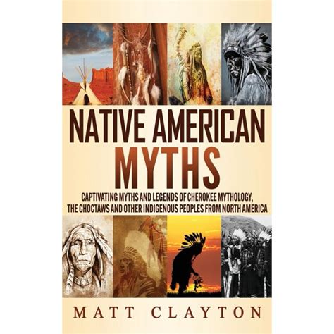 Native American Myths Captivating Myths And Legends Of Cherokee Mythology The Choctaws And Other Indigenous Peoples Fr Hardcover Walmart Com Native American Myths Captivating Myths And Legends Of Cherokee Mythology The Choctaws And Other Indigenous Peoples Fr Hardcover Walmart Com