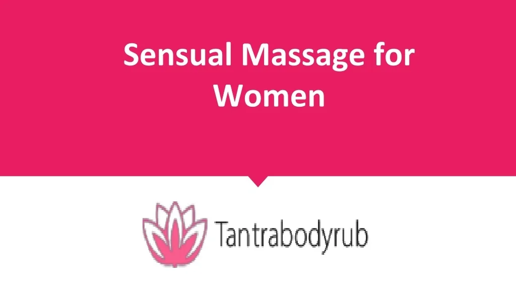 Ppt Unveiling The Art Of Sensual Massage A Journey Of Pleasure And Empowerment For Women